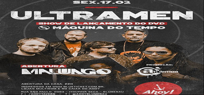 Malungo abre para o Ultramen nesta sexta no Ahoy!